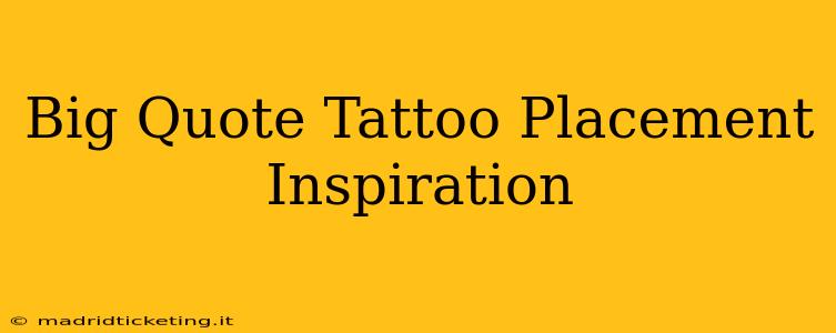 Big Quote Tattoo Placement Inspiration