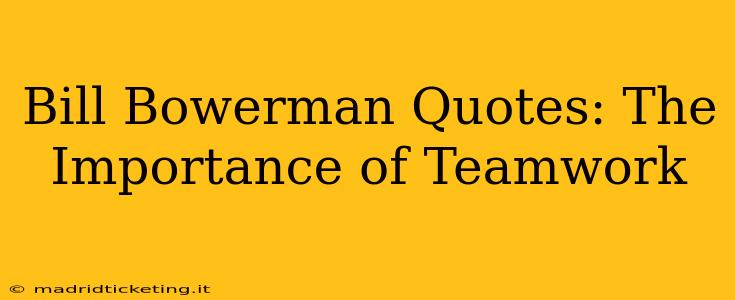 Bill Bowerman Quotes: The Importance of Teamwork