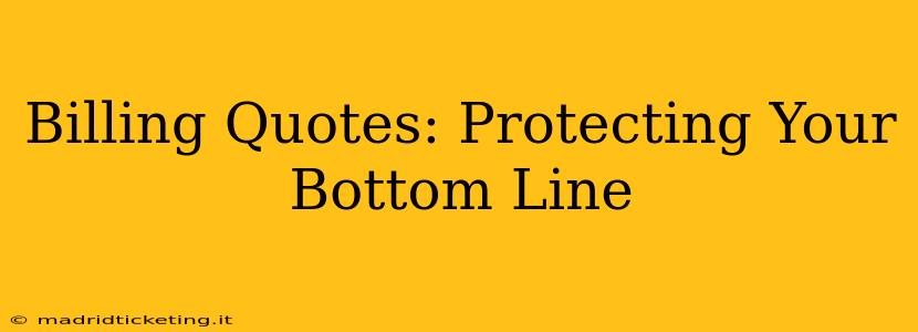 Billing Quotes: Protecting Your Bottom Line