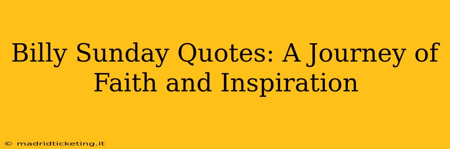 Billy Sunday Quotes: A Journey of Faith and Inspiration