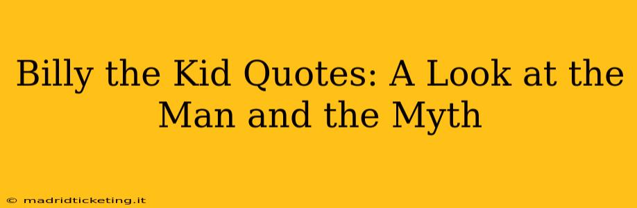 Billy the Kid Quotes: A Look at the Man and the Myth
