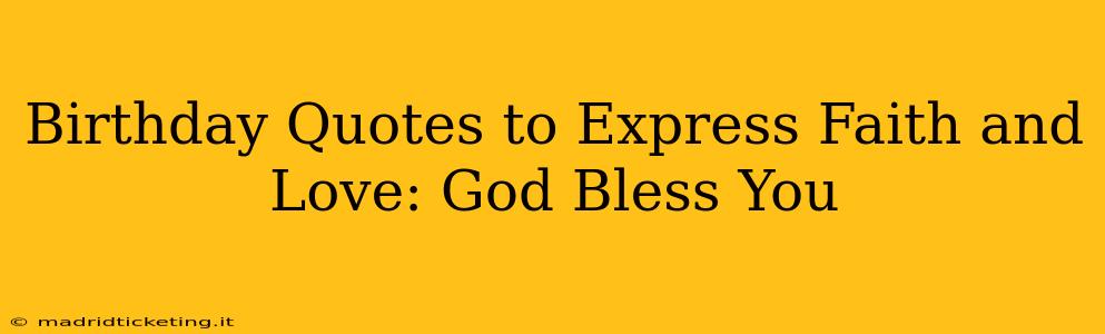 Birthday Quotes to Express Faith and Love: God Bless You