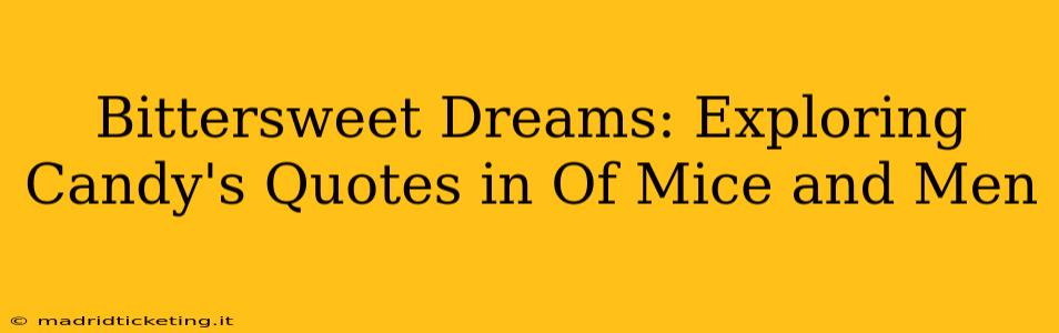 Bittersweet Dreams: Exploring Candy's Quotes in Of Mice and Men