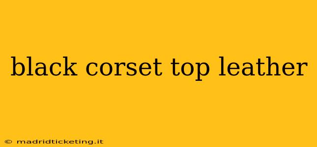 black corset top leather