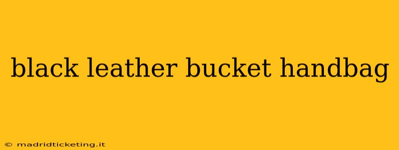 black leather bucket handbag