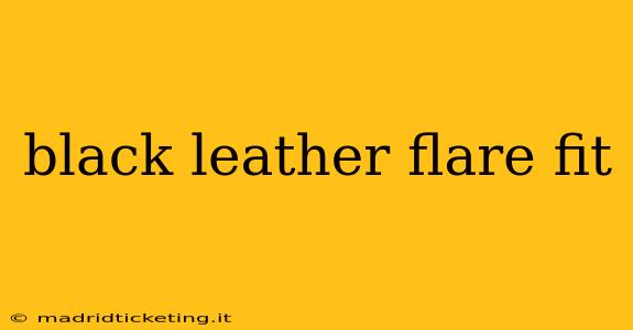 black leather flare fit