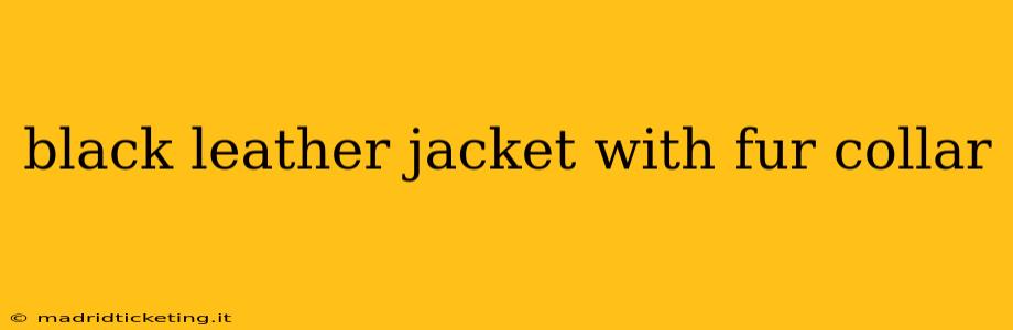 black leather jacket with fur collar