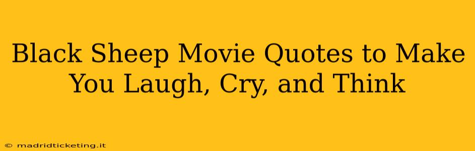 Black Sheep Movie Quotes to Make You Laugh, Cry, and Think