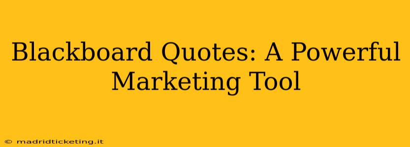 Blackboard Quotes: A Powerful Marketing Tool