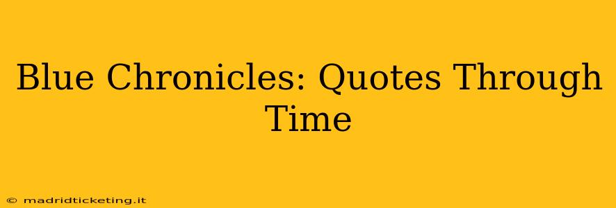 Blue Chronicles: Quotes Through Time