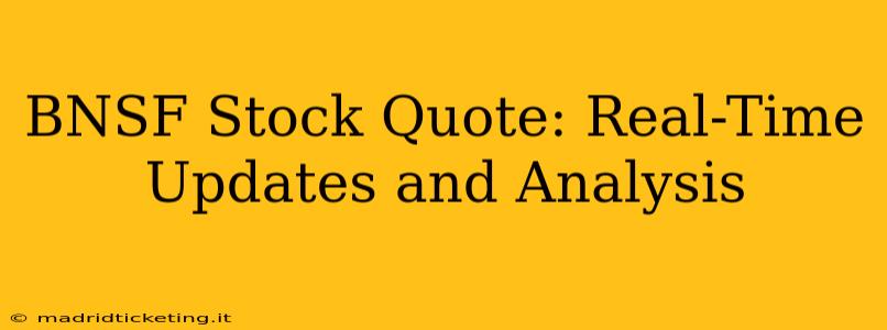BNSF Stock Quote: Real-Time Updates and Analysis