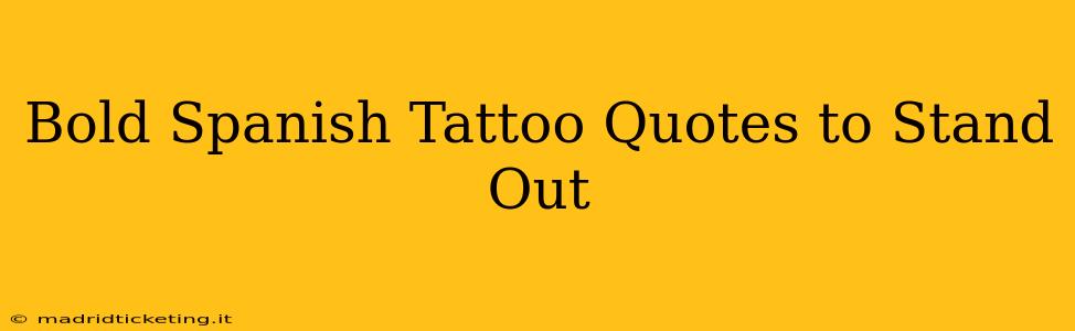 Bold Spanish Tattoo Quotes to Stand Out