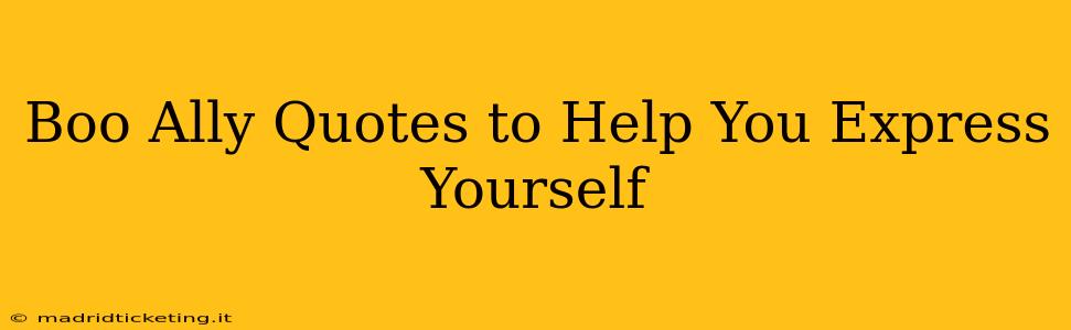 Boo Ally Quotes to Help You Express Yourself