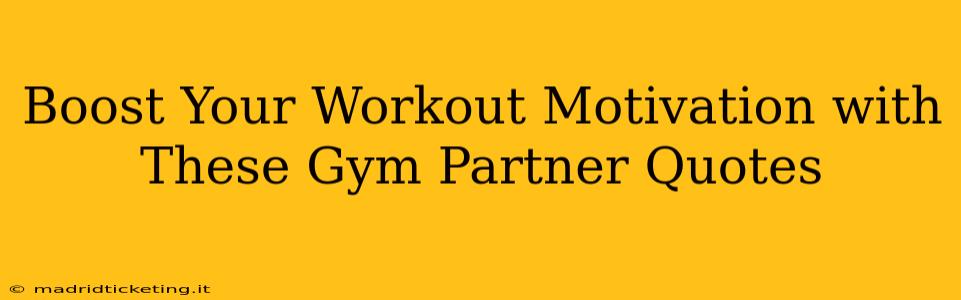 Boost Your Workout Motivation with These Gym Partner Quotes