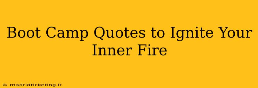 Boot Camp Quotes to Ignite Your Inner Fire