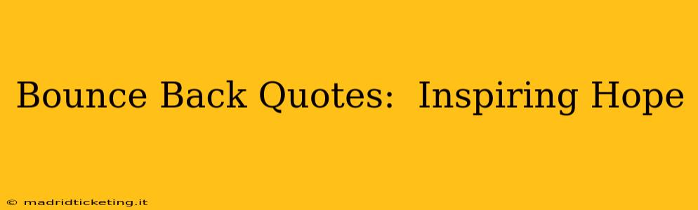 Bounce Back Quotes:  Inspiring Hope