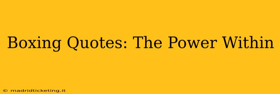 Boxing Quotes: The Power Within