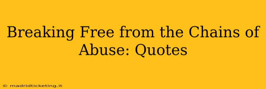 Breaking Free from the Chains of Abuse: Quotes
