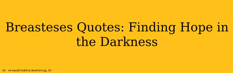 Breasteses Quotes: Finding Hope in the Darkness