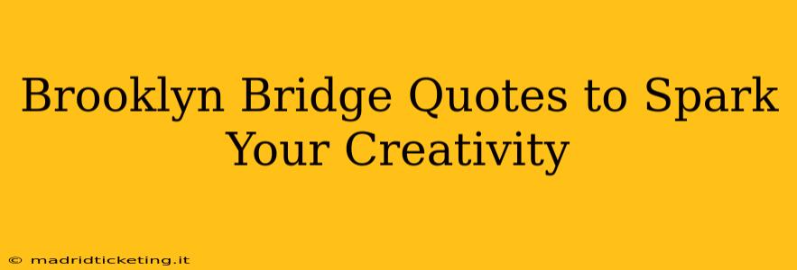 Brooklyn Bridge Quotes to Spark Your Creativity