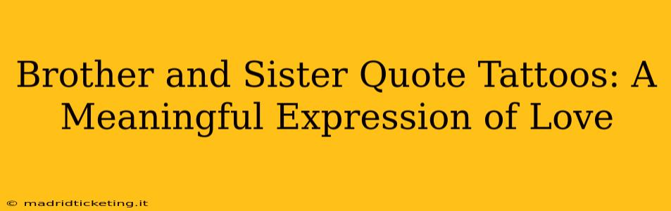 Brother and Sister Quote Tattoos: A Meaningful Expression of Love