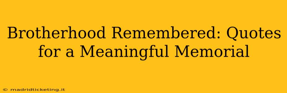 Brotherhood Remembered: Quotes for a Meaningful Memorial