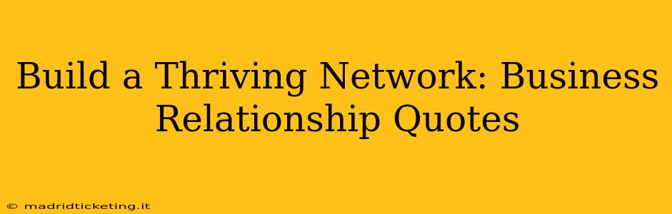 Build a Thriving Network: Business Relationship Quotes