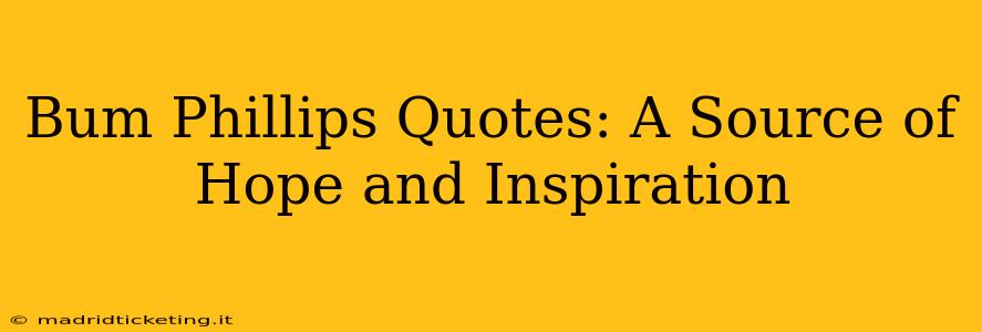 Bum Phillips Quotes: A Source of Hope and Inspiration