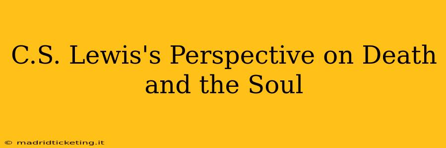 C.S. Lewis's Perspective on Death and the Soul