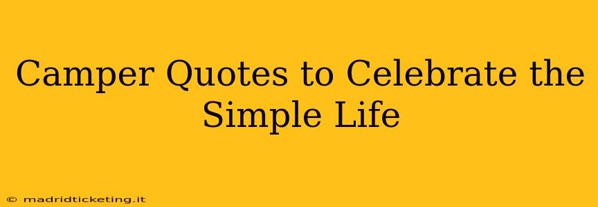 Camper Quotes to Celebrate the Simple Life
