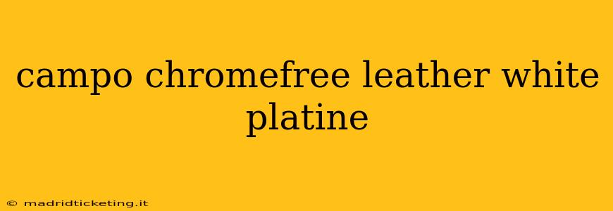 campo chromefree leather white platine