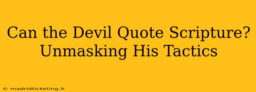Can the Devil Quote Scripture? Unmasking His Tactics