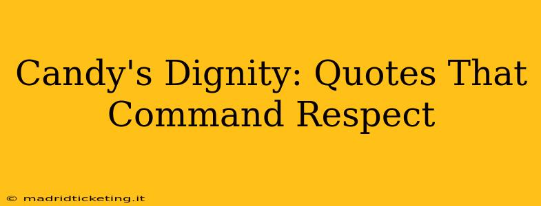 Candy's Dignity: Quotes That Command Respect