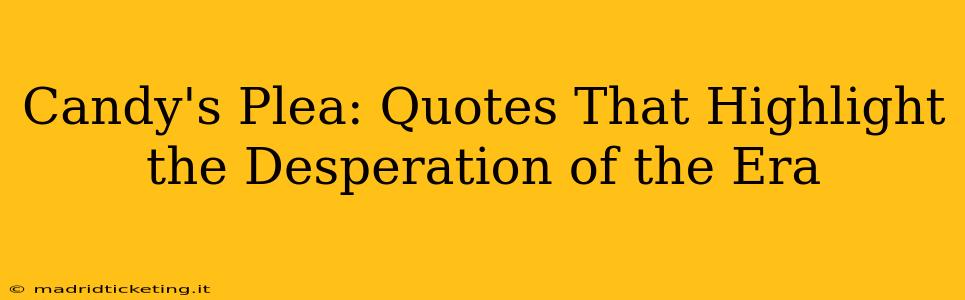 Candy's Plea: Quotes That Highlight the Desperation of the Era