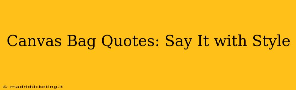 Canvas Bag Quotes: Say It with Style