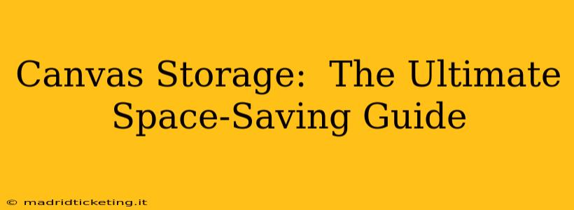 Canvas Storage:  The Ultimate Space-Saving Guide