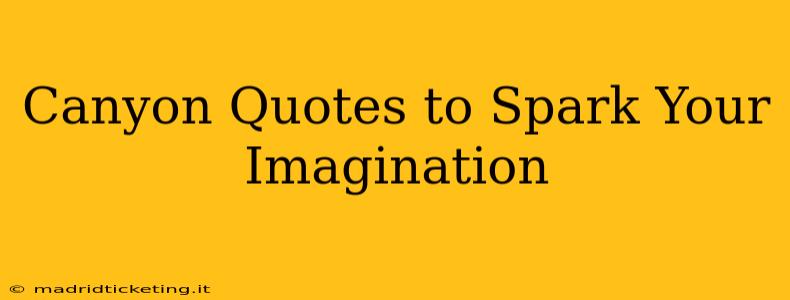 Canyon Quotes to Spark Your Imagination