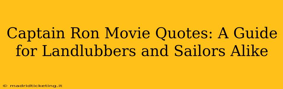 Captain Ron Movie Quotes: A Guide for Landlubbers and Sailors Alike