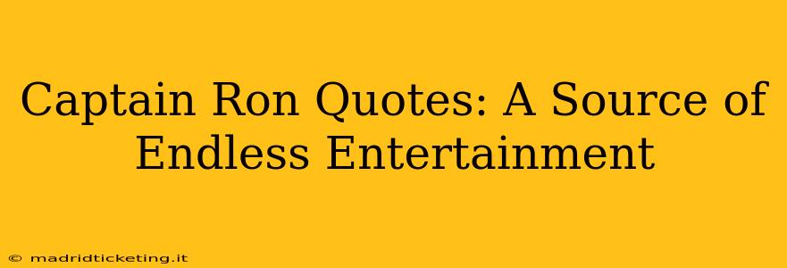 Captain Ron Quotes: A Source of Endless Entertainment