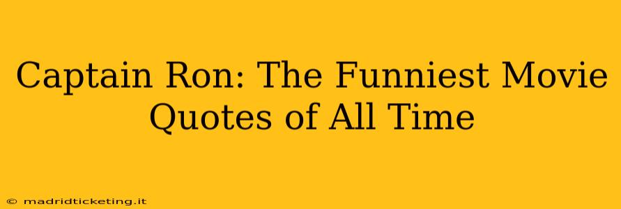 Captain Ron: The Funniest Movie Quotes of All Time
