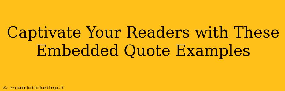 Captivate Your Readers with These Embedded Quote Examples