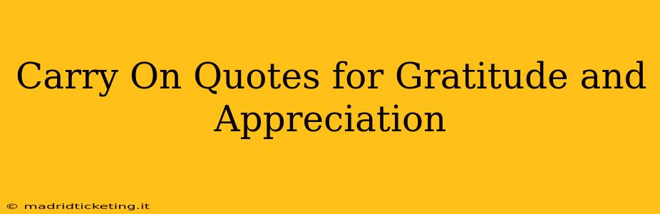 Carry On Quotes for Gratitude and Appreciation
