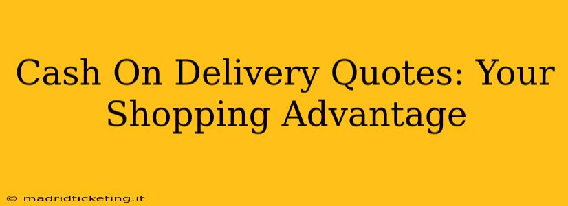 Cash On Delivery Quotes: Your Shopping Advantage
