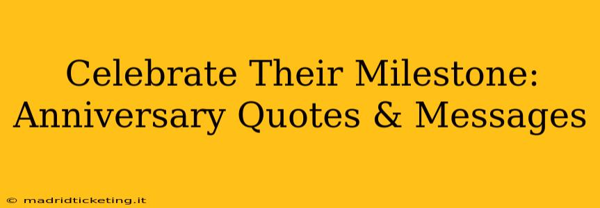 Celebrate Their Milestone: Anniversary Quotes & Messages