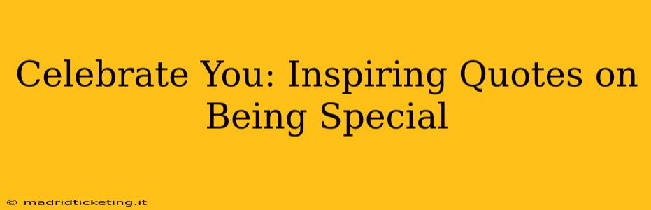Celebrate You: Inspiring Quotes on Being Special