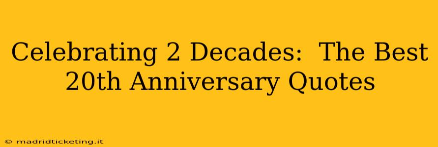 Celebrating 2 Decades:  The Best 20th Anniversary Quotes