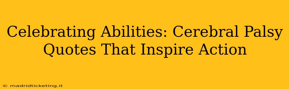 Celebrating Abilities: Cerebral Palsy Quotes That Inspire Action