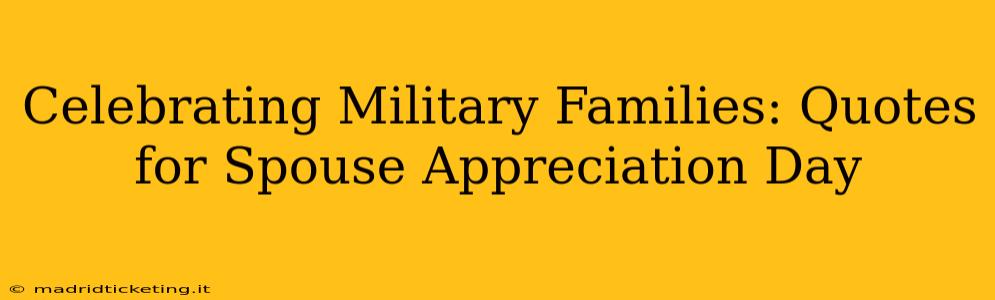 Celebrating Military Families: Quotes for Spouse Appreciation Day