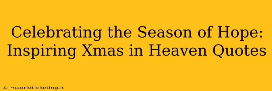 Celebrating the Season of Hope: Inspiring Xmas in Heaven Quotes