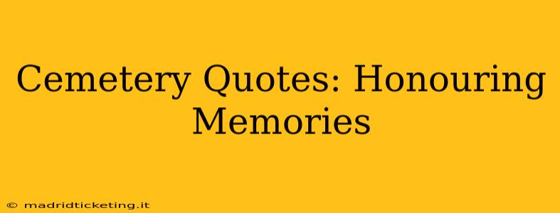 Cemetery Quotes: Honouring Memories